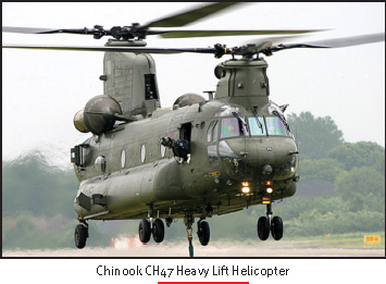                   CH-57F Chinook Heavy Lift Helicopter
Boeings CH-57F CHINOOK tandem-rotor multi-mission Heavy lift helicopter is being offered to the Indian Armed Forces for the Military Airlift Command. India is presently the biggest defence market; for US Aerospace Companies.